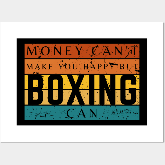 Money Can't Make You Happy But Boxing Can Wall Art by HobbyAndArt